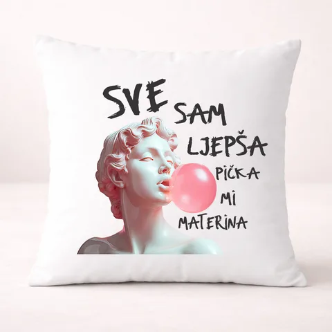 Sve sam lepša piča mi materina - Jastuk