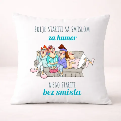 Bolje stariti sa smislom za humor nego bez smisla - Jastuk