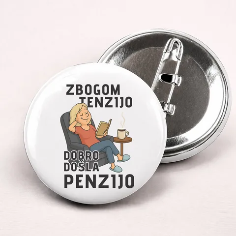 Zbogom tenzijo dobro došla penzijo 1 - Bedževi – izdelek sa printom