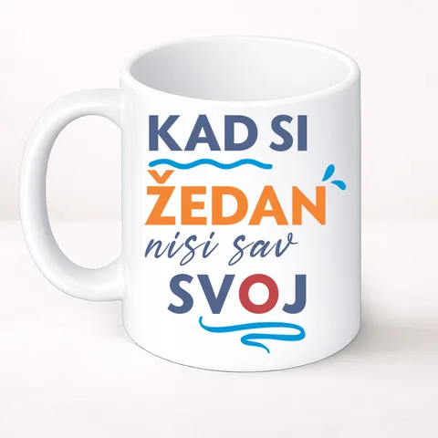 Kad si zedan nisi sav svoj - Šolja Classic
