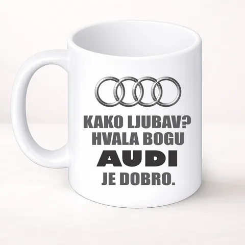 Kako ljubav? Hvala bogu AUDI je dobro - Šolja Classic – izdelek sa printom