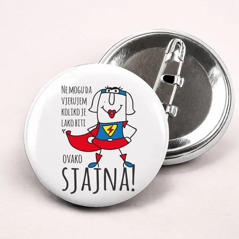 Ne mogu da vjerujem koliko je lako biti sjajna - Bedževi