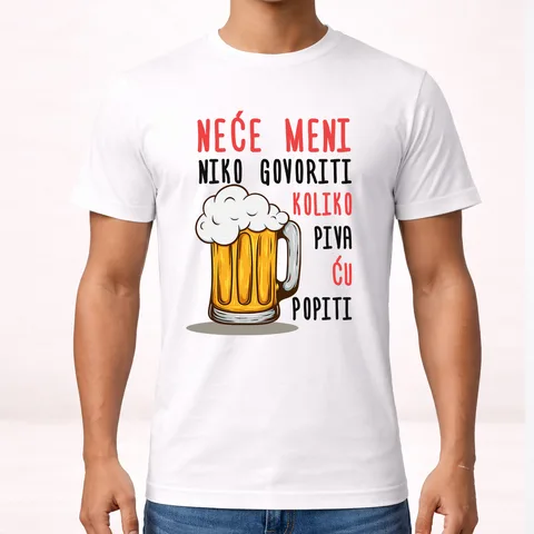 Neće meni niko govoriti koliko piva ću popiti - Majica