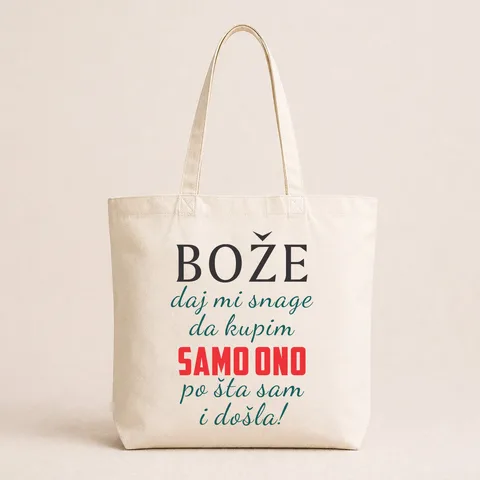 Boze daj mi snage da kupim samo ono po sta sam i dosla - Pamučni ceger – izdelek sa printom