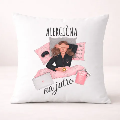 Alergična na jutro - Jastuk