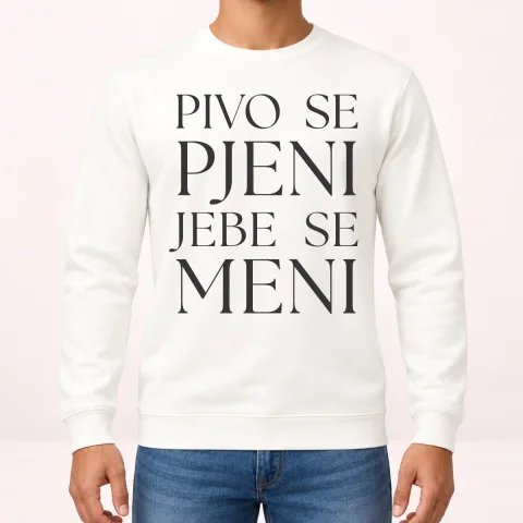 Pivo se pjeni jebe se meni - Dukserica – proizvod sa printom