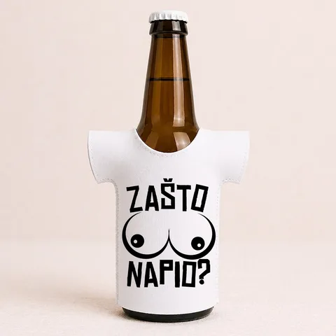Zašto sise napio - Majica za flaše