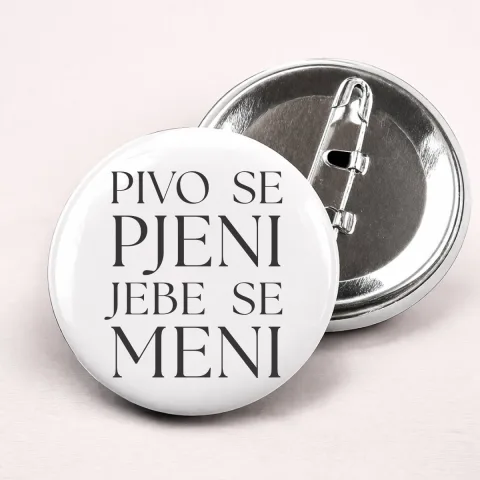 Pivo se pjeni jebe se meni - Bedževi