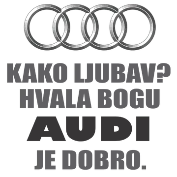 Kako ljubav? Hvala bogu AUDI je dobro na proizvodu