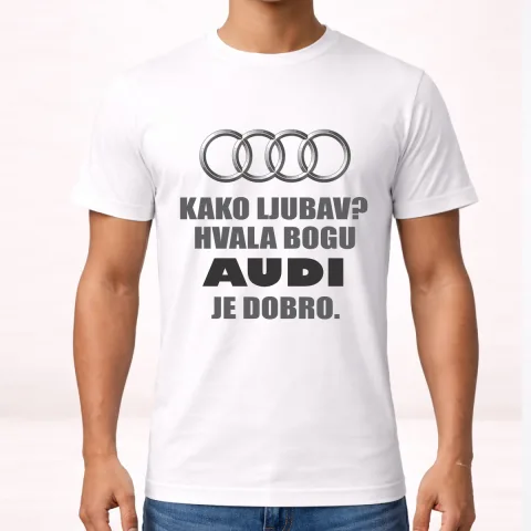 Kako ljubav? Hvala bogu AUDI je dobro - Majica – proizvod sa printom