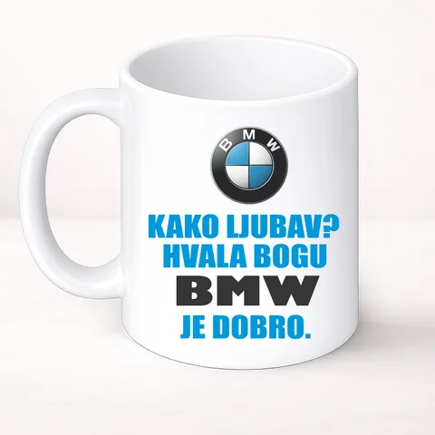 Kako ljubav? Hvala bogu BMW je dobro - Šolja Classic – izdelek sa printom