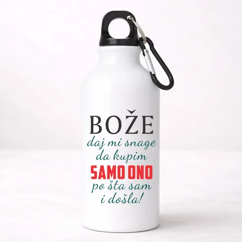Boze daj mi snage da kupim samo ono po sta sam i dosla - Aluminijumska boca – izdelek sa printom