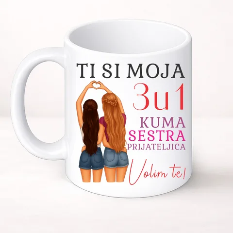 Ti si moja 3u1 kuma sestra prijateljica - Šolja Classic