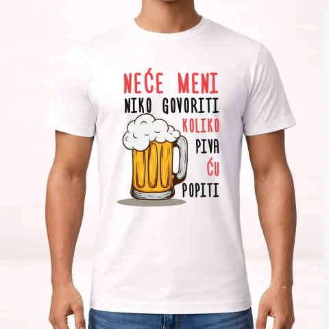Neće meni niko govoriti koliko piva ću popiti - Majica