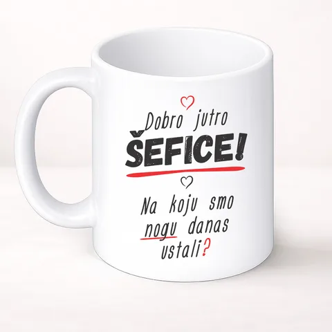 Dobro jutro šefice na koju smo nogu danas ustali - Šolja Classic – izdelek sa printom