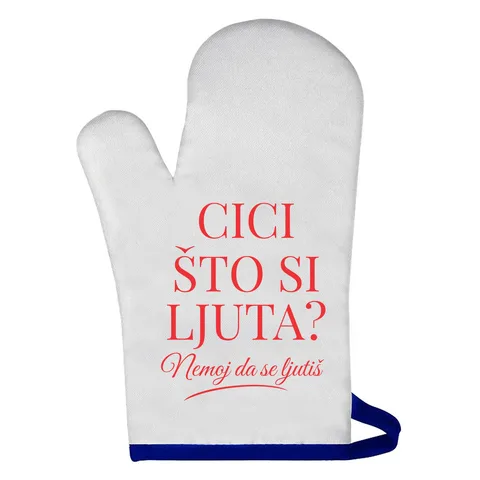 Cici što si ljuta? - Rukavica za rernu