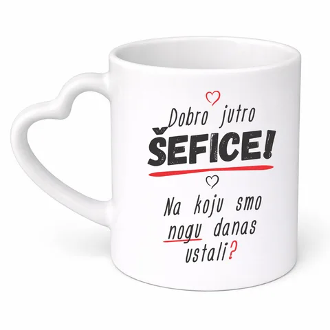 Dobro jutro šefice na koju smo nogu danas ustali - Šolja srce – izdelek sa printom