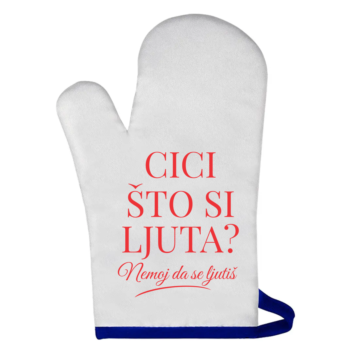 Cici što si ljuta? - Rukavica za rernu – prikaz proizvoda