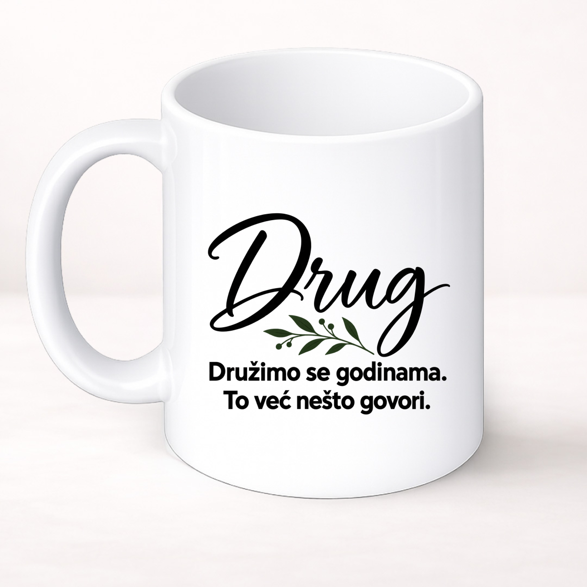 Drug — Družimo se godinama. To već nešto govori. - Šolja Classic – prikaz proizvoda