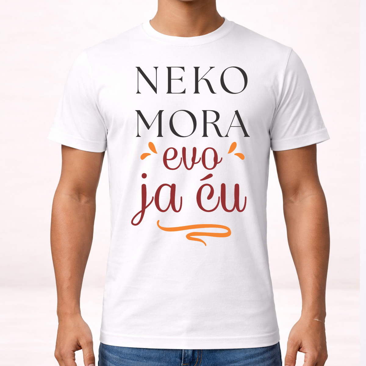 Neko mora evo ja cu - Majica – prikaz izdelka