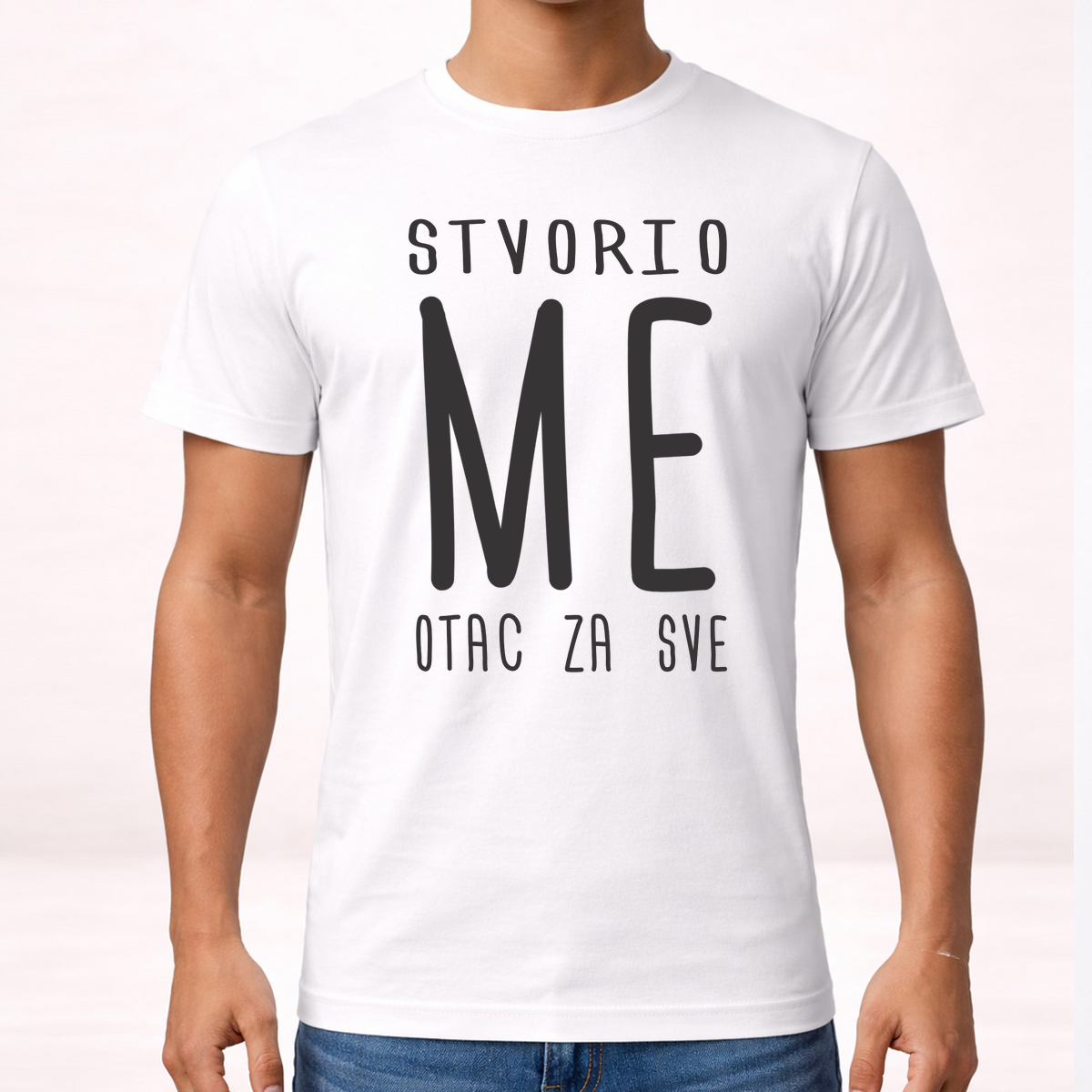 Stvorio me otac za sve - Majica – prikaz proizvoda